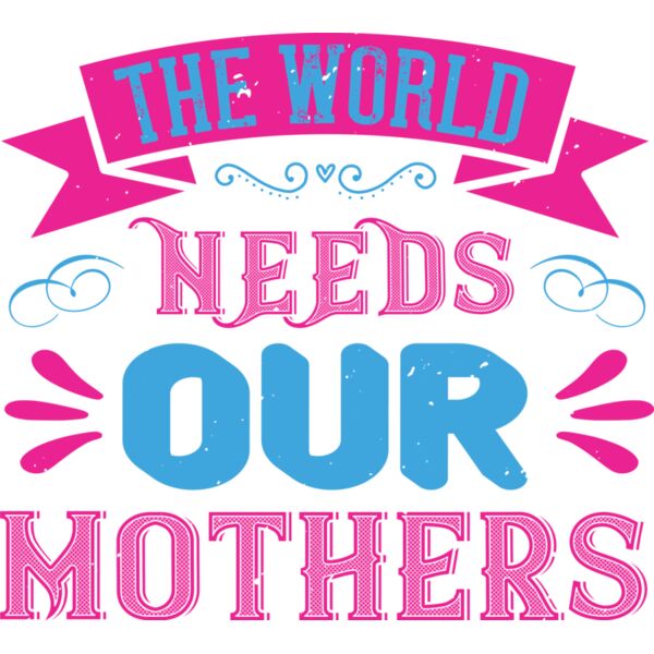 The world needs our mothers 01 Thumbnail
