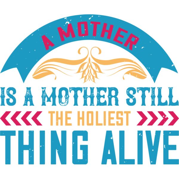 A mother is a mother still  the holiest thing alive 01 Thumbnail